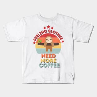Feeling Slothee Need More Coffee Kids T-Shirt